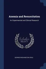 Anemia and Resuscitation - George Washington Crile
