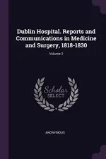 Dublin Hospital. Reports and Communications in Medicine and Surgery, 1818-1830; Volume 2 - Anonymous