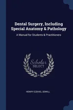 Dental Surgery, Including Special Anatomy & Pathology - Henry Ezekiel Sewill
