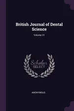 British Journal of Dental Science; Volume 21 - Anonymous