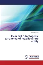 Clear cell Odontogenic carcinoma of maxilla-A rare entity - Hema Keswani