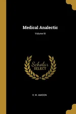 Medical Analectic; Volume III - R. W. Amidon