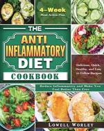 The Anti-Inflammatory Diet Cookbook - Lowell Worley