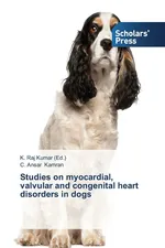 Studies on myocardial, valvular and congenital heart disorders in dogs - C. Ansar Kamran