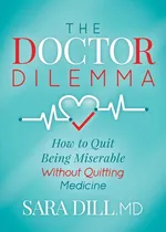 The Doctor Dilemma - MD Sara Dill