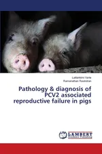 Pathology & diagnosis of PCV2 associated reproductive failure in pigs - Laltlankimi Varte
