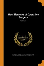 New Elements of Operative Surgery; Volume 2 - Alfred Velpeau