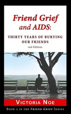 Friend Grief and AIDS - Victoria Noe