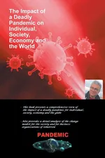 The Impact of a Deadly Pandemic on Individual, Society, Economy and the World - PhD Robert DuPrey