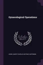 Gynecological Operations - Henri Albert Charles Antoine Hartmann