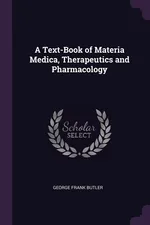 A Text-Book of Materia Medica, Therapeutics and Pharmacology - George Frank Butler