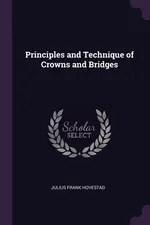 Principles and Technique of Crowns and Bridges - Julius Frank Hovestad
