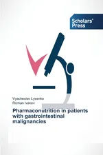Pharmaconutrition in patients with gastrointestinal malignancies - Vyacheslav Lysenko