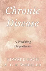 Chronic Disease - A Working Hypothesis - Edward Bach