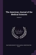The American Journal of the Medical Sciences; Volume 3 - Society For Clinical Investigat Southern