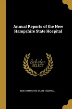 Annual Reports of the New Hampshire State Hospital - New Hampshire State Hospital