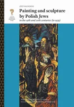 Painting and sculpture by Polish Jews in the 19th and 20th centuries (to 1939) - Jerzy Malinowski