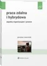 Praca zdalna i hybrydowa. Aspekty organizacyjne i prawne - Jarosław Marciniak