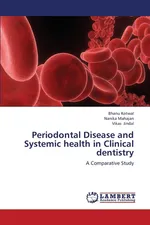 Periodontal Disease and Systemic Health in Clinical Dentistry - Bhanu Kotwal