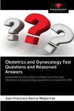 Obstetrics and Gynecology Test Questions and Reasoned Answers - Malpartida Juan Francisco García