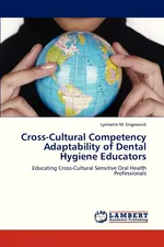 Cross-Cultural Competency Adaptability of Dental Hygiene Educators - Lynnette M. Engeswick