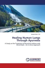Healing Human Lungs Through Ayurveda - Mukamchem Yim