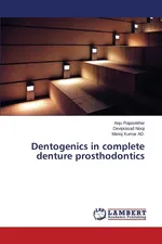 Dentogenics in complete denture prosthodontics - Anju Rajasekhar