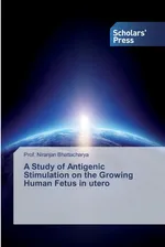 A Study of Antigenic Stimulation on the Growing Human Fetus in utero - Prof. Niranjan Bhattacharya