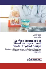 Surface Treatment of Titanium Implant and Dental Implant Design - Nisha Kapoor