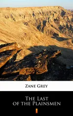 The Last of the Plainsmen - Zane Grey