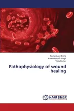 Pathophysiology of Wound Healing - Ramankant Sinha