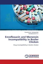 Enrofloxacin and Monensin Incompatibility in Broiler Chicken - Sureshkumar Veerapandian