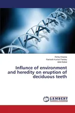 Influnce of environment and heredity on eruption of deciduous teeth - Richa Khanna