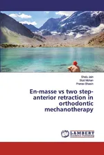 En-masse vs two step-anterior retraction in orthodontic mechanotherapy - Pranav Bhasin