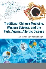TRADITIONAL CHINESE MEDICINE, WESTERN SCIENCE, AND THE FIGHT AGAINST ALLERGIC DISEASE - HENRY EHRLICH