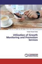 Utilization of Growth Monitoring and Promotion Services - Fentaw Wassie Feleke