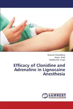 Efficacy of Clonidine and Adrenaline in Lignocaine Anesthesia - Shouvik Chowdhury