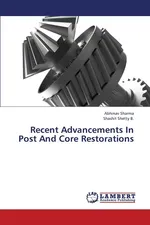 Recent Advancements in Post and Core Restorations - Abhinav Sharma