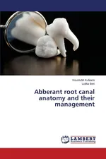 Abberant Root Canal Anatomy and Their Management - Koustubh Kulkarni