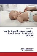 Institutional Delivery service Utilization and Associated Factors - Mintesinot Melka
