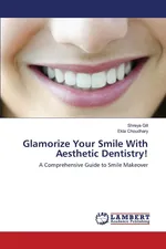 Glamorize Your Smile With Aesthetic Dentistry! - Shreya Gill
