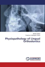 Physiopathology of Lingual Orthodontics - Alfredo Gilbert