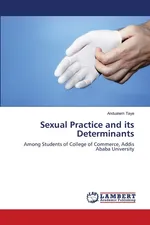 Sexual Practice and its Determinants - Andualem Taye