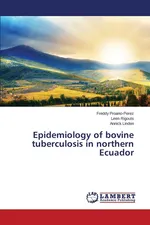 Epidemiology of Bovine Tuberculosis in Northern Ecuador - Freddy Proano-Perez
