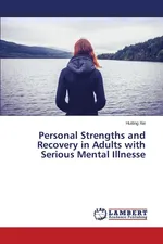Personal Strengths and Recovery in Adults with Serious Mental Illnesse - Huiting Xie