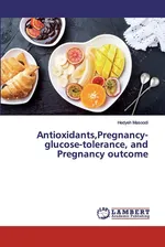 Antioxidants,Pregnancy-glucose-tolerance, and Pregnancy outcome - Hedyeh Masoodi