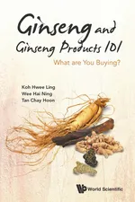 Ginseng and Ginseng Products 101 - HWEE LING KOH