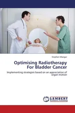 Optimising Radiotherapy for Bladder Cancer - Stephen Mangar