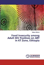 Food Insecurity among Adult HIV Positives on ART in KT Zone, Ethiopia - Melese Markos