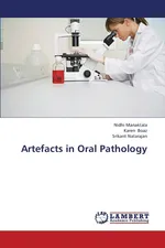 Artefacts in Oral Pathology - Nidhi Manaktala